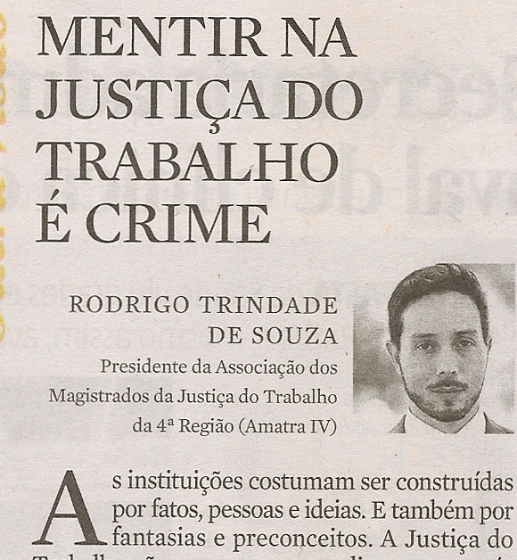 Publicado na edição de sábado-domingo da Zero Hora, artigo do presidente da Amatra-IV, juiz Rodrigo Trindade, sobre falso testemunho