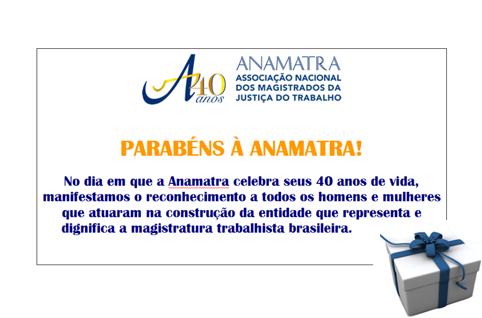 Parabéns à Anamatra que neste 28 de setembro completa quatro décadas de fundação.