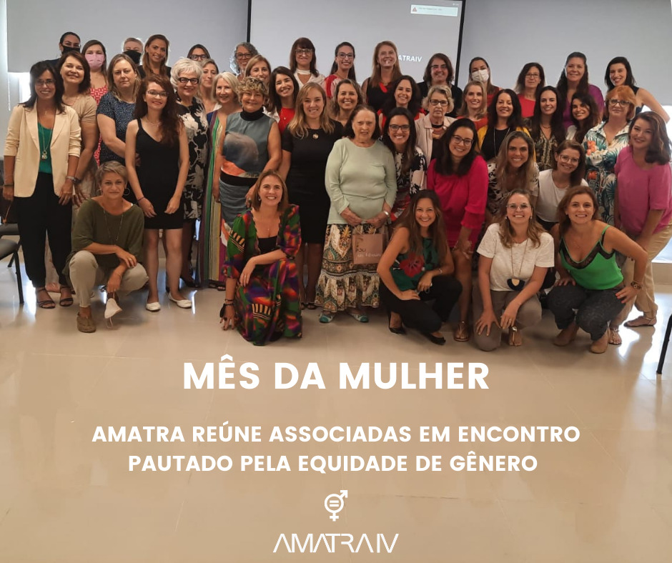 Mês da Mulher na AMATRA: pela construção da real equidade de gênero