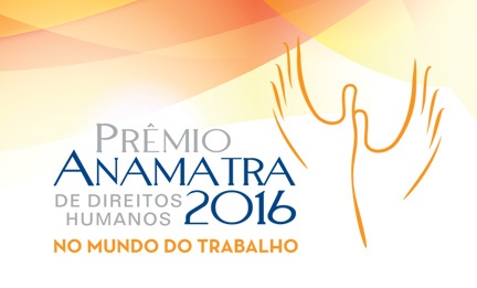 Inscrições abertas para o “Prêmio Anamatra de Direitos Humanos – 2016